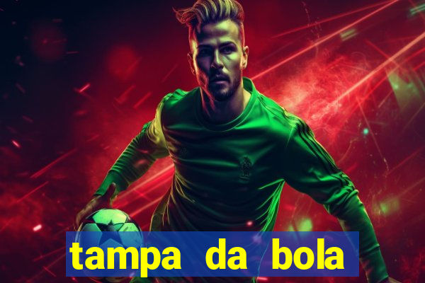 tampa da bola futebol ao vivo hoje